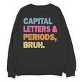 Capital Letters And Periods Bruh Teacher Bruh Teache Unisex Sweatshirt, trending gift Capital Letters And Periods Bruh Teacher Bruh Teache Unisex Sweatshirt, trending gift