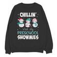 Chillin' With My Preschool Snowmies Teacher Christmas Men Women Kids Unisex Sweatshirt, trending gift