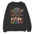In This Classroom Everyone Is Welcome For Teacher Unisex Sweatshirt, trending gift In This Classroom Everyone Is Welcome For Teacher Unisex Sweatshirt, trending gift