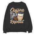 Coffee Teach Repeat Teacher Unisex Sweatshirt, trending gift Coffee Teach Repeat Teacher Unisex Sweatshirt, trending gift
