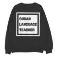 Cuban Language Teacher Unisex Sweatshirt, trending gift Cuban Language Teacher Unisex Sweatshirt, trending gift