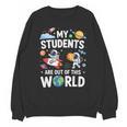 Cute School Teacher My Students Are Out Of This World Space Unisex Sweatshirt, trending gift Cute School Teacher My Students Are Out Of This World Space Unisex Sweatshirt, trending gift