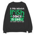 A Day Without Irish Dance Step Dance Teacher Irish Dancer Unisex Sweatshirt, trending gift A Day Without Irish Dance Step Dance Teacher Irish Dancer Unisex Sweatshirt, trending gift