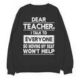 Dear Teacher i Talk To Everyone Funny Back To School Unisex Sweatshirt, trending gift