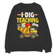 I Dig Teaching Dump Truck Construction Back School Teacher Unisex Sweatshirt, trending gift