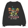 Dinosaurs Didnt Read Look What Happened To Them Teacher Unisex Sweatshirt, trending gift Dinosaurs Didnt Read Look What Happened To Them Teacher Unisex Sweatshirt, trending gift