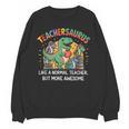 Dinosaurs Teachersaurus Like A Normal Teacher More Awesome Unisex Sweatshirt, trending gift Dinosaurs Teachersaurus Like A Normal Teacher More Awesome Unisex Sweatshirt, trending gift