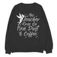 Disney Peter Pan Tinkerbell Teacher Pixie Dust And Coffee Unisex Sweatshirt, trending gift Disney Peter Pan Tinkerbell Teacher Pixie Dust And Coffee Unisex Sweatshirt, trending gift