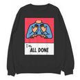 All Done Sped Teacher ASL Teacher Neurodiversity Hand Sign Unisex Sweatshirt, trending gift All Done Sped Teacher ASL Teacher Neurodiversity Hand Sign Unisex Sweatshirt, trending gift