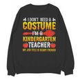 I Don't Need A Costume I'm A Kindergarten Teacher Halloween Unisex Sweatshirt, trending gift I Don't Need A Costume I'm A Kindergarten Teacher Halloween Unisex Sweatshirt, trending gift