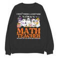 I Don't Need A Costume I'm A Math Teacher Halloween Women Unisex Sweatshirt, trending gift