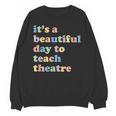 Drama Theater Theatre Teacher Beautiful Day To Teach Cute Unisex Sweatshirt, trending gift