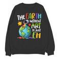 Earth Without Art Is Just Eh Artist Art Teacher Unisex Sweatshirt, trending gift Earth Without Art Is Just Eh Artist Art Teacher Unisex Sweatshirt, trending gift