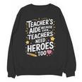 Educators Teacher's Aide Because Even Teachers Need Heroes Unisex Sweatshirt, trending gift Educators Teacher's Aide Because Even Teachers Need Heroes Unisex Sweatshirt, trending gift