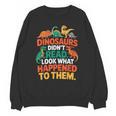 English Teacher Dinosaurs Didn’t Read What Happened To Them Unisex Sweatshirt, English Teacher Gifts, trending gift English Teacher Dinosaurs Didn’t Read What Happened To Them Unisex Sweatshirt, English Teacher Gifts, trending gift
