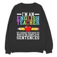 Im English Teacher You Have To Write In Complete Sentences Unisex Sweatshirt, English Teacher Gifts, trending gift Im English Teacher You Have To Write In Complete Sentences Unisex Sweatshirt, English Teacher Gifts, trending gift