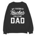 My Favorite Teacher Calls Me Dad Shirt Father's Day For Men Kids Unisex Sweatshirt, trending gift My Favorite Teacher Calls Me Dad Shirt Father's Day For Men Kids Unisex Sweatshirt, trending gift