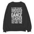 If At First You Don't Succeed Dance Teacher Shirt Men Women Unisex Sweatshirt, trending gift If At First You Don't Succeed Dance Teacher Shirt Men Women Unisex Sweatshirt, trending gift