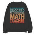 If At First You Don't Succeed Try Doing Math Teacher Unisex Sweatshirt, trending gift If At First You Don't Succeed Try Doing Math Teacher Unisex Sweatshirt, trending gift