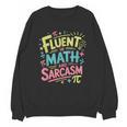 Fluent In Math And Sarcasm Math Teacher Appreciation Unisex Sweatshirt, trending gift Fluent In Math And Sarcasm Math Teacher Appreciation Unisex Sweatshirt, trending gift