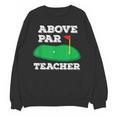 Golf Pun Above Par Teacher School Golfing Men & Women Unisex Sweatshirt, trending gift