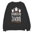 Halloween Teacher Nothing Scares Me Women Men Teachers Unisex Sweatshirt, trending gift Halloween Teacher Nothing Scares Me Women Men Teachers Unisex Sweatshirt, trending gift