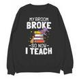 Halloween Teacher Tee My Broom Broke So Now I Teach Unisex Sweatshirt, trending gift Halloween Teacher Tee My Broom Broke So Now I Teach Unisex Sweatshirt, trending gift