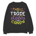 Halloween Teacher Will Trade Students For Candy Women Men Unisex Sweatshirt, trending gift