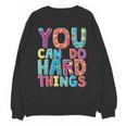You Can Do Hard Things School Student Teachers Unisex Sweatshirt, trending gift You Can Do Hard Things School Student Teachers Unisex Sweatshirt, trending gift