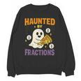Haunted By Fractions Math Halloween Teacher Unisex Sweatshirt, trending gift