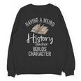 Having a Weird History Teacher Builds Character History Unisex Sweatshirt, History Teacher Gifts, trending gift Having a Weird History Teacher Builds Character History Unisex Sweatshirt, History Teacher Gifts, trending gift