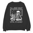 I'Ll Just Wait Until It's Quiet Skeleton Halloween Teacher Unisex Sweatshirt, trending gift I'Ll Just Wait Until It's Quiet Skeleton Halloween Teacher Unisex Sweatshirt, trending gift