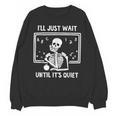 I'Ll Just Wait Until It's Quiet Skeleton Teacher Great Unisex Sweatshirt, trending gift I'Ll Just Wait Until It's Quiet Skeleton Teacher Great Unisex Sweatshirt, trending gift