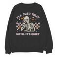 I'Ll Just Wait Until It's Quiet Skeleton Teacher Unisex Sweatshirt, trending gift