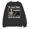 I'Ll Just Wait Until It's Quiet Spanish Teacher Halloween Men Women Kids Unisex Sweatshirt, trending gift I'Ll Just Wait Until It's Quiet Spanish Teacher Halloween Men Women Kids Unisex Sweatshirt, trending gift