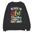 Because I'm The Art Teacher That's Why Artists Men Women Unisex Sweatshirt, trending gift Because I'm The Art Teacher That's Why Artists Men Women Unisex Sweatshirt, trending gift