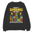 I'm Not a Superhero But I'm a SPED Special Education Teacher Unisex Sweatshirt, trending gift I'm Not a Superhero But I'm a SPED Special Education Teacher Unisex Sweatshirt, trending gift