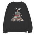 I'm Ok Read Book Reading Nerd Librarian Teacher School Unisex Sweatshirt, trending gift I'm Ok Read Book Reading Nerd Librarian Teacher School Unisex Sweatshirt, trending gift