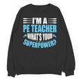 I'm A PE Teacher What's Your Superpower Physical Education Unisex Sweatshirt, Pe Teacher Gifts, trending gift I'm A PE Teacher What's Your Superpower Physical Education Unisex Sweatshirt, Pe Teacher Gifts, trending gift