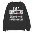 I'm A Teacher What's Your Superpower Unisex Sweatshirt, trending gift I'm A Teacher What's Your Superpower Unisex Sweatshirt, trending gift