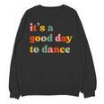 It's A Good Day To Dance Dance Teacher Dancing Dancer Unisex Sweatshirt, trending gift