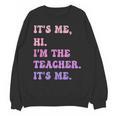 It's Me Hi I'm The TEACHER It's Me Teacher Educator Unisex Sweatshirt, trending gift It's Me Hi I'm The TEACHER It's Me Teacher Educator Unisex Sweatshirt, trending gift