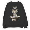 Its Pottery Day Clay Craft Ceramic Hobby Artisan Art Teacher Unisex Sweatshirt, trending gift Its Pottery Day Clay Craft Ceramic Hobby Artisan Art Teacher Unisex Sweatshirt, trending gift