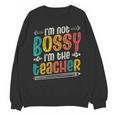 I´m Not Bossy I´m The Teacher Graduation Men Women Unisex Sweatshirt, trending gift I´m Not Bossy I´m The Teacher Graduation Men Women Unisex Sweatshirt, trending gift