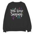 Just Keep Singing Singer Music Teacher Motivational Unisex Sweatshirt, trending gift