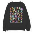 You Are Letters Alphabet Learn ABCs Inspiration Teacher Life Unisex Sweatshirt, trending gift
