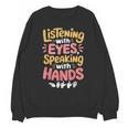 Listening With Eyes ASL Teacher Deaf People ASL Interpreter Unisex Sweatshirt, trending gift Listening With Eyes ASL Teacher Deaf People ASL Interpreter Unisex Sweatshirt, trending gift