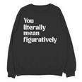 You Literally Mean Figuratively English Teacher Unisex Sweatshirt, English Teacher Gifts, trending gift