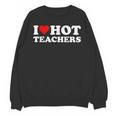 I Love Hot Teachers Unisex Sweatshirt, trending gift I Love Hot Teachers Unisex Sweatshirt, trending gift