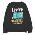Lower Teacher's Salaries For Men Women Girls Kids Unisex Sweatshirt, trending gift Lower Teacher's Salaries For Men Women Girls Kids Unisex Sweatshirt, trending gift